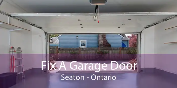 Fix A Garage Door Seaton - Ontario