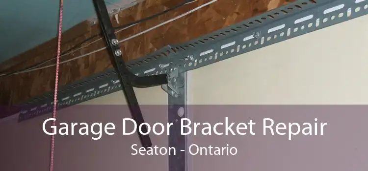 Garage Door Bracket Repair Seaton - Ontario