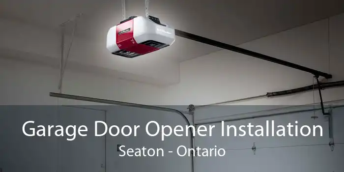 Garage Door Opener Installation Seaton - Ontario