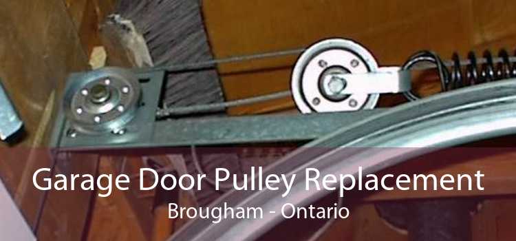 Garage Door Pulley Replacement Brougham - Ontario