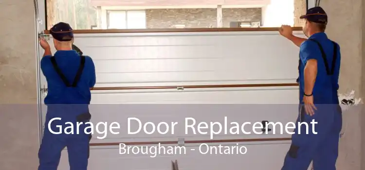 Garage Door Replacement Brougham - Ontario