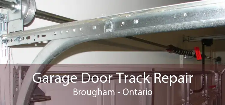 Garage Door Track Repair Brougham - Ontario