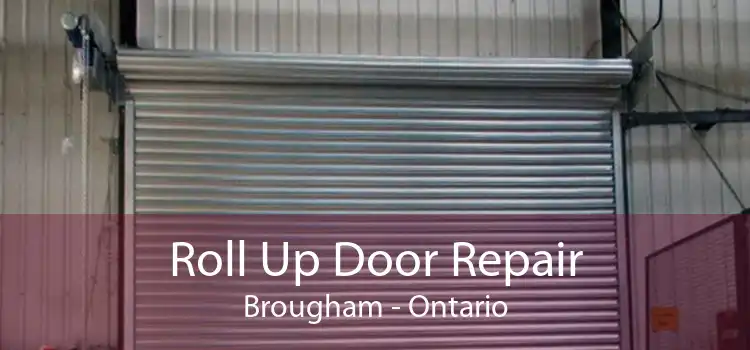 Roll Up Door Repair Brougham - Ontario